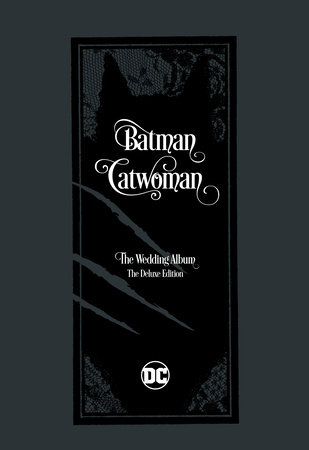 2018 - Batman Catwoman: The Wedding Album Deluxe Edition - The Engagement: Every Epilogue Is a Prelude; The Dress: Bride Or Burglar; The Big Day: The Wedding of Batman and Catwoman - M - ENG - PRE-ORDER 1