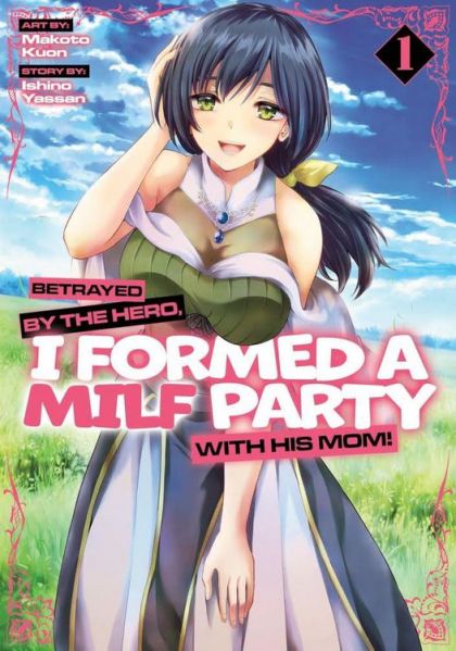 2025 - Betrayed by the Hero, I Formed a MILF Party with His Mom! #1 - SHE'S A MOTHER I'D LIKE TO FORM A PARTY WITH! - M - ENG 1