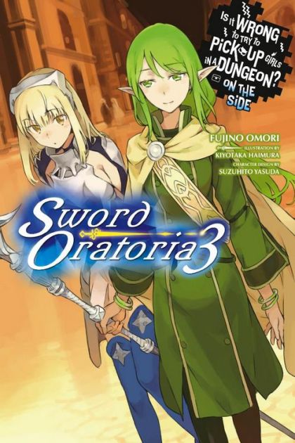2017 - Is It Wrong to Try to Pick Up Girls in a Dungeon? On the Side: Sword Oratoria (light novel) #3 - M - ENG - PRE-ORDER 1